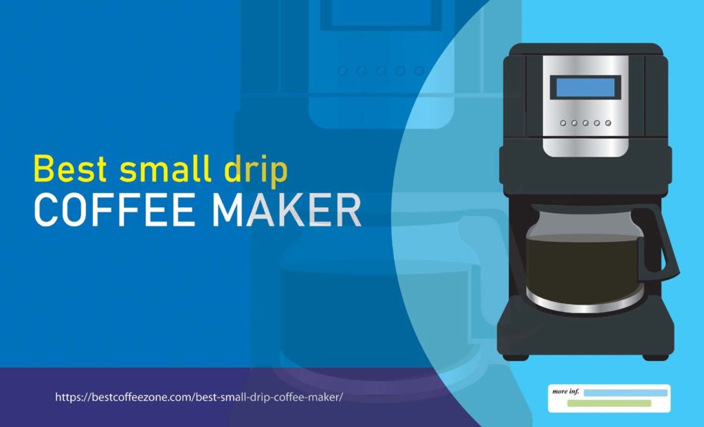 Best Small Drip Coffee Maker For 2023 Best Coffee Zone